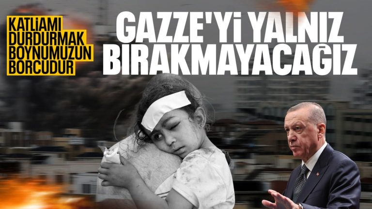 Cumhurbaşkanı Erdoğan: Gazze’deki kardeşlerimizi yalnız bırakmayacağız